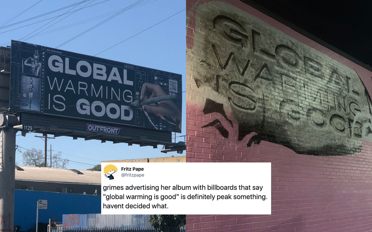 Grimes Has Postered Up Billboards Saying “Global Warming Is Good” And I Just, What?