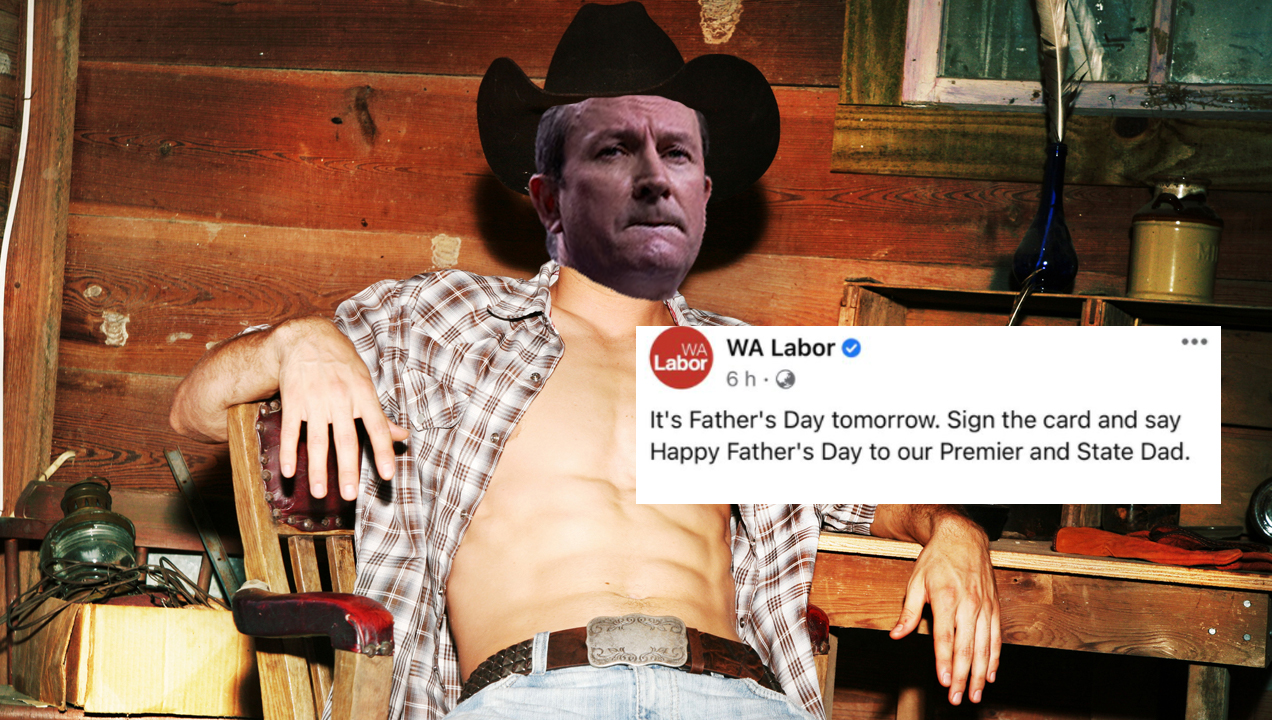 WA Labor Have Basically Condoned Calling Mark McGowan A State Daddy In Weird Father’s Day Stunt